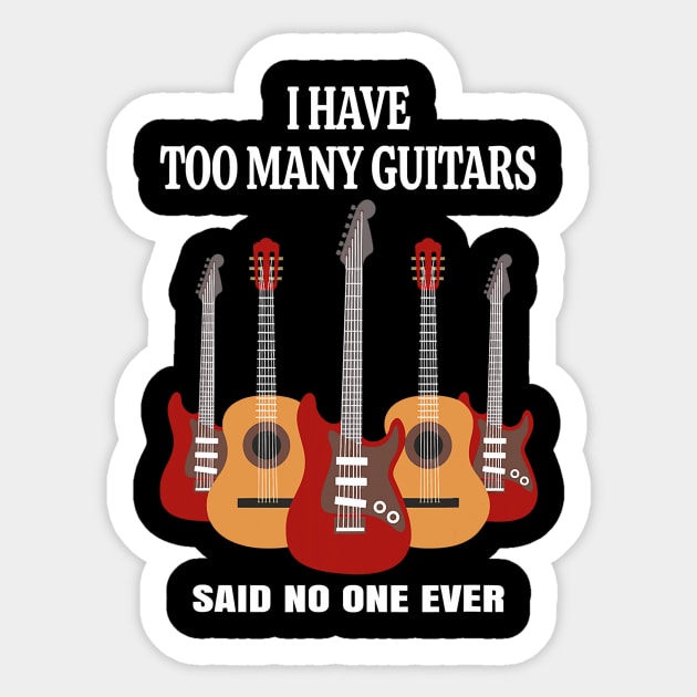 I have too many guitars said no one ever funny Sticker by Tianna Bahringer